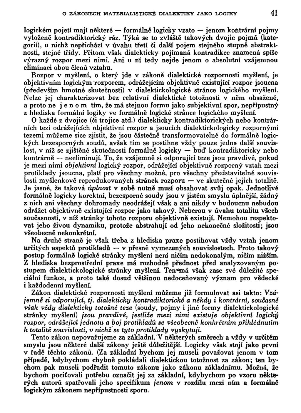 O ZÁKONECH MATERIALISTICKÉ DIALEKTIKY JAKO LOGIKY 41 logickém pojetí mají některé formálně logicky vzato jenom koňtrární pojmy vyloženě kontradiktorický ráz.