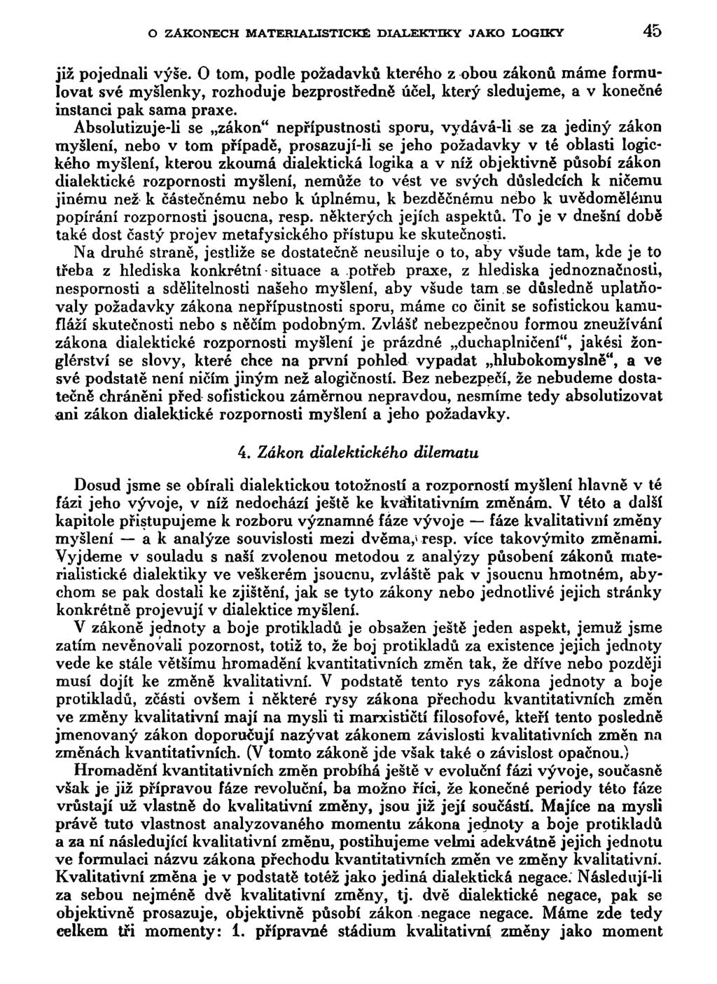O ZÁKONECH MATERIALISTICKÉ DIALEKTIKY JAKO LOGIKY 45 již pojednali výše.
