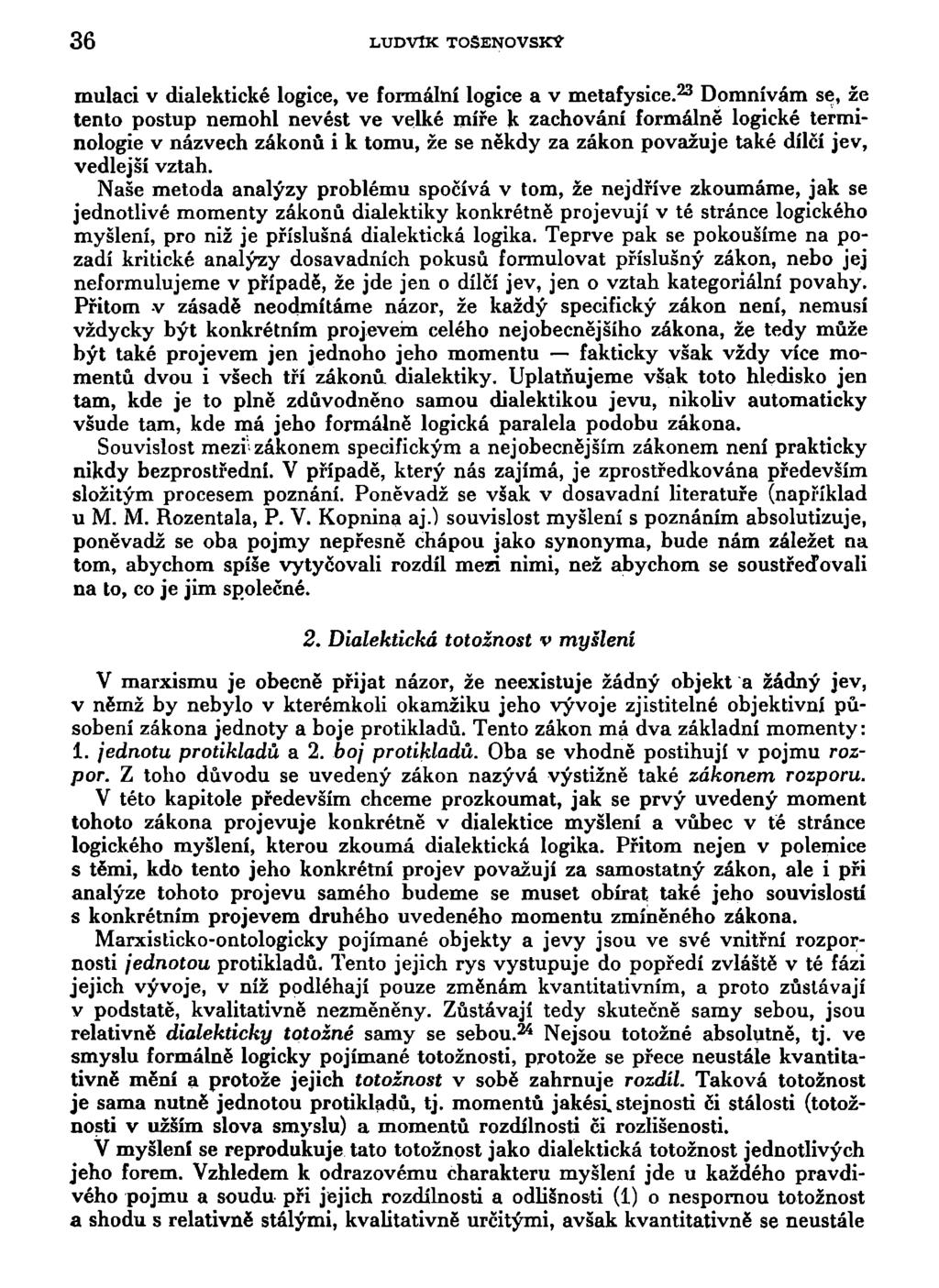 36 LUDVIK TOSENOVSKÝ mulaci v dialektické logice, ve formální logice a v metafysice.