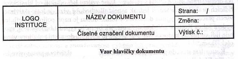 FORMÁLNÍ PODOBA A STRUKTURA DOKUMENTACE Pro identifikaci dokumentace je třeba každý dokument opatřit hlavičkou která obvykle obsahuje název a číselné označení dokumentu, dále pak údaje o