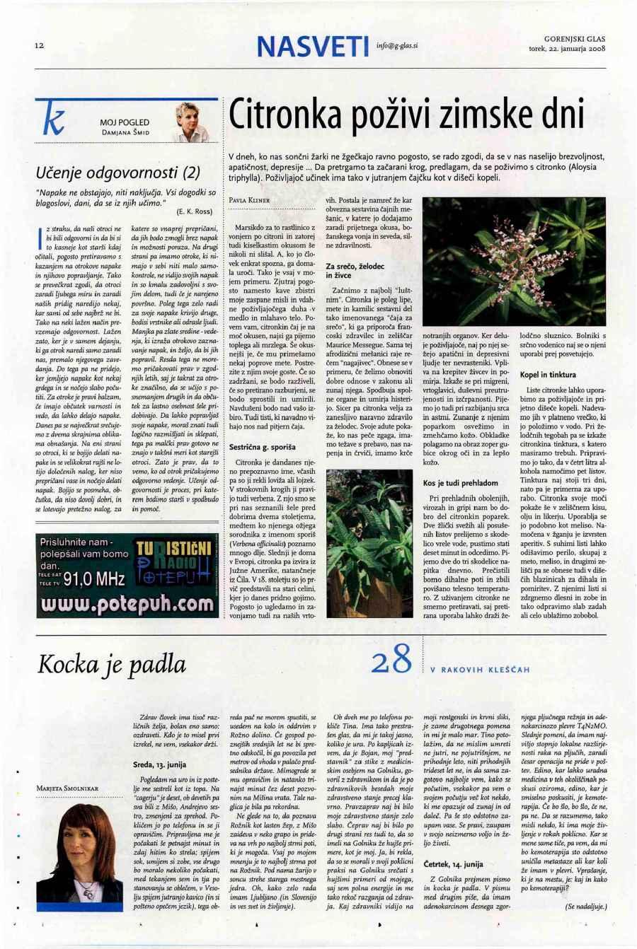 12 NASVETI info@g-glas.si Ič MOJ POGLED DAMJANA ŠMID M. Učenje odgovornosti (2) "Napake ne obstajajo, niti naključja. Vsi dogodki so blagoslovi, dani, da se iz njih učimo." (E. K.