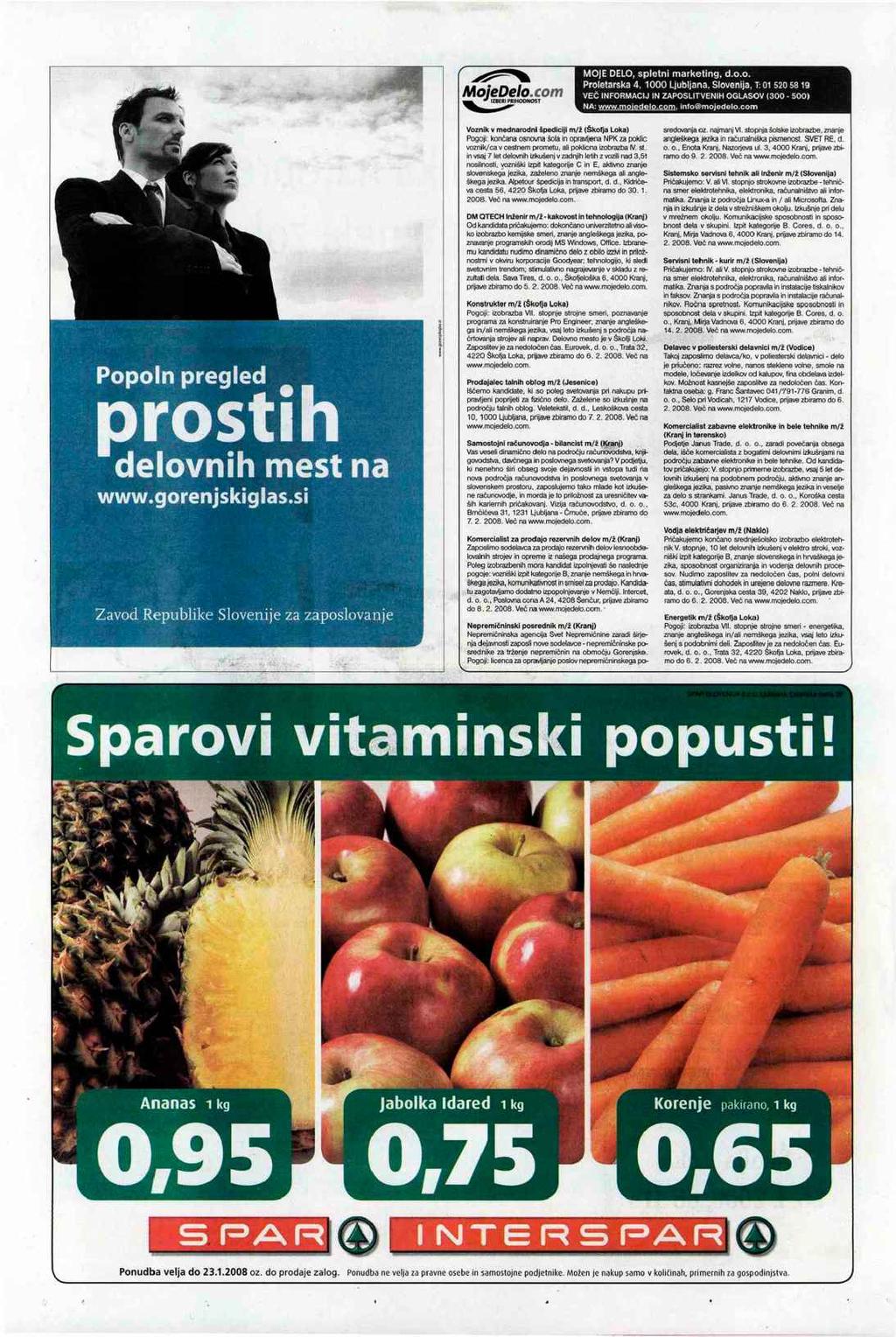 MojeDelo.com ^ IZBCSI PRIHCX>NOST MO)E DELO, spletni marketing, d.o.o. Proletarska 4,1000 Ljubljana. Slovenija, T: 01 520 58 19 VEČ INFORMACIJ IN ZAPOSLITVENIH OGLASOV (300-500) NA: www,moiedelo.com. info@mojedelo.