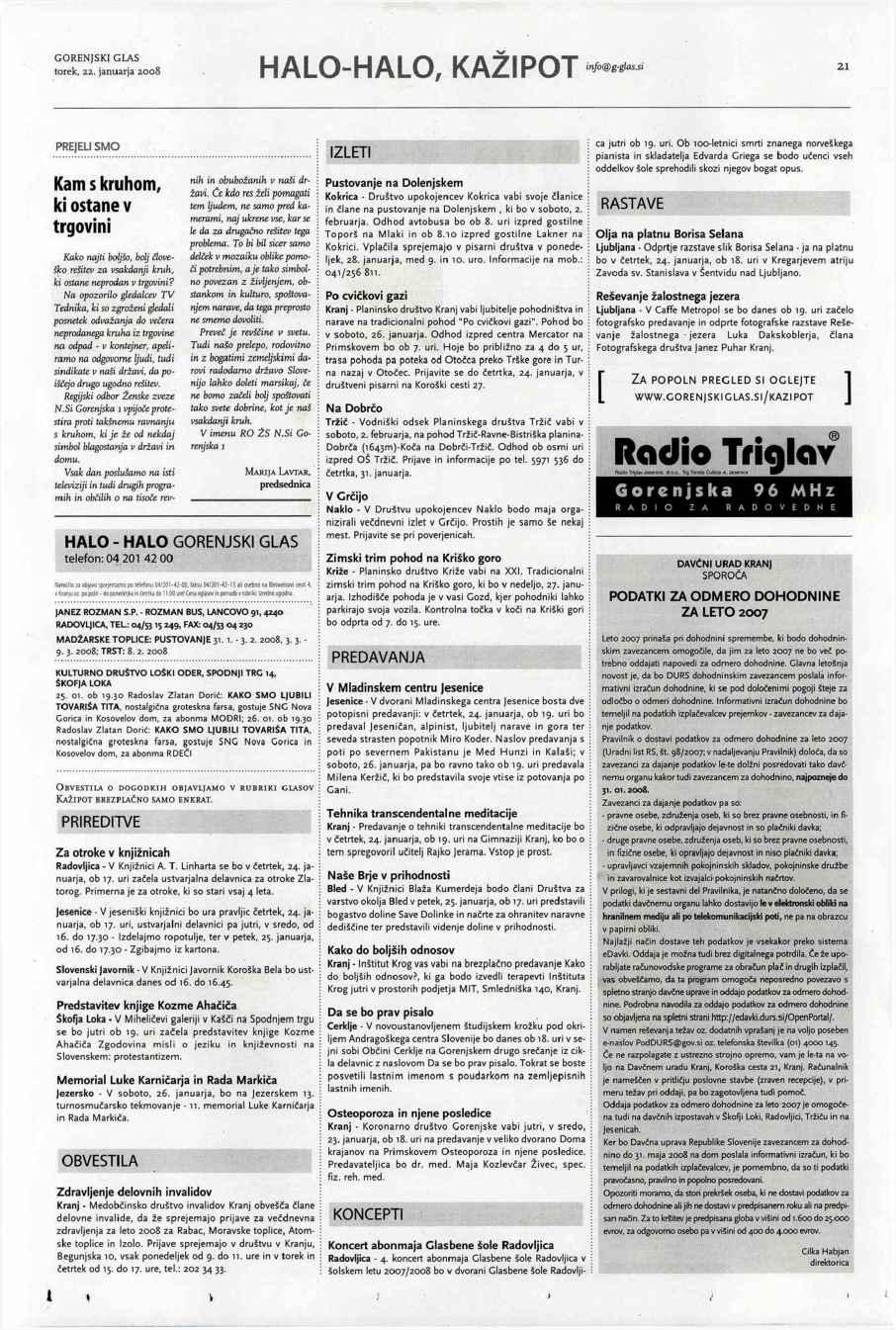 HALO-HALO, KAŽIPOT info@g-^s.si 21 PREJELI SMO i I2LEJI Kam s kruhom, ki ostane v trgovini Kako najti boljšo, bolj Človeško rešitev za vsakdanji kruh, ki ostane neprodan v trgovini?