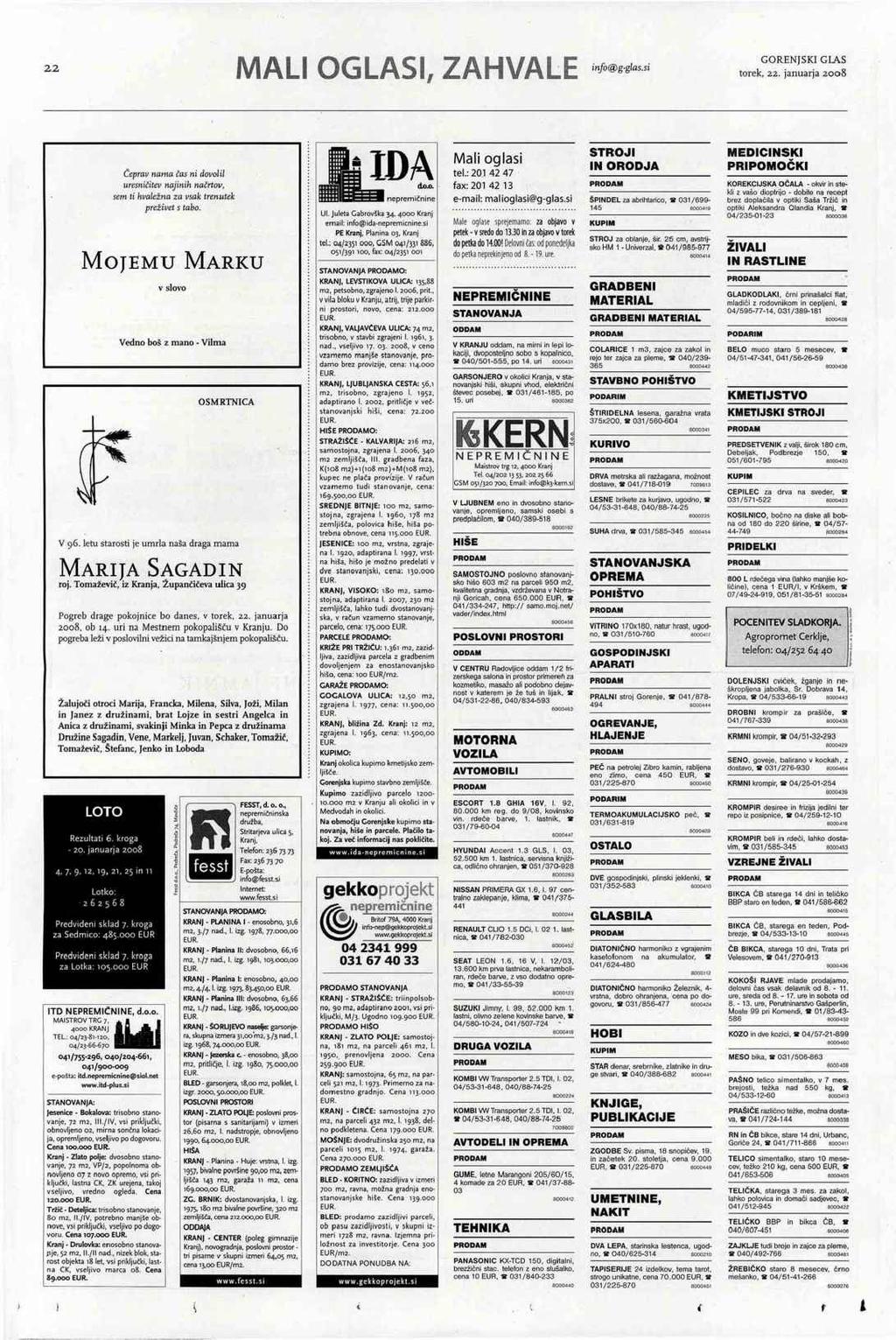22 MALI OGLASI, ZAHVALE info@g-glas.si Čeprav nama Čas ni dovolil uresničitev najinih načrtov, sem ti hvaležna za vsak trenutek preživet s tabo.