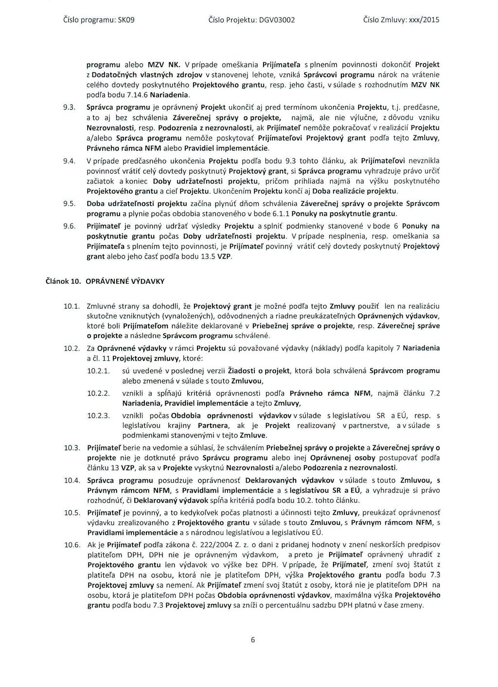 Čís l prgramu: SK09 Č ís l Prjektu: DGV03002 Č ís l Zmluvy: xxx/2015 prgramu aleb MZV NK.