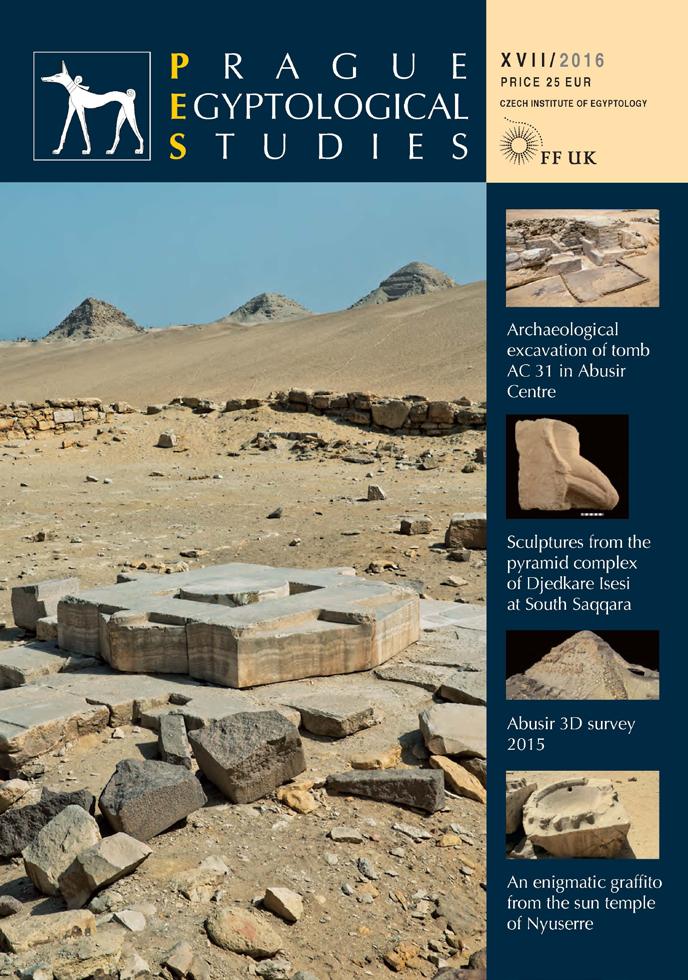 11 PRAŽSKÉ EGYPTOLOGICKÉ STUDIE / PRAGUE EGYPTOLOGICAL STUDIES Prague Egyptological Studies is a journal published since 2002 annually, since 2013 biannually by the Czech Institute of Egyptology of