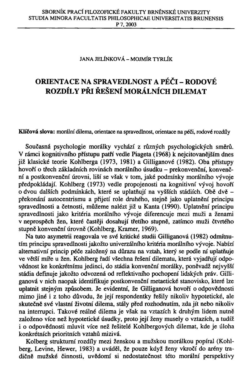 SBORNÍK PRACÍ FILOZOFICKÉ FAKULTY BRNĚNSKÉ UNIVERZITY STUDIA MINORA FACULTATIS PHILOSOPHICAE UNIVERSITATIS BRUNENSIS P 7, 2003 JANA JELÍNKOVÁ - MOJMÍR TYRLÍK ORIENTACE NA SPRAVEDLNOST A PÉČI - RODOVÉ