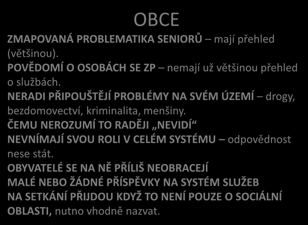 NERADI PŘIPOUŠTĚJÍ PROBLÉMY NA SVÉM ÚZEMÍ drogy, bezdomovectví, kriminalita, menšiny.