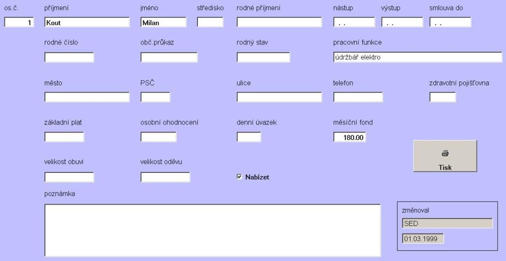 Celkem se mohou evidovat tyto položky: osobní číslo Jedinečná identifikace