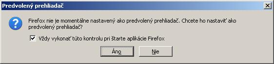 .....ak sme nenastavili Firefox ako predvolený prehliadač, bude sa pýtať pri