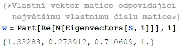 Největší vlastní číslo matice se získá použitím funkce Eigenvalues nad příslušnou maticí a odpovídající vlastní vektor pak použitím funkce Eigenvectors.