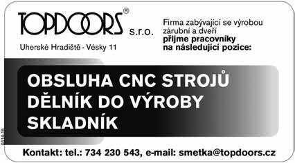 6 PERSONÁLNÍ INZERCE Pondělí 16. května 2016 AKTUÁLNÍ NABÍDKA PRÁCE PRACOVNÍ PŘÍLEŽITOSTI STUDIO 365 hl. nové tváře pro modeling od 9-27 a 28-45 l. T: 605 427 271, 9-12 h., www. studio365.