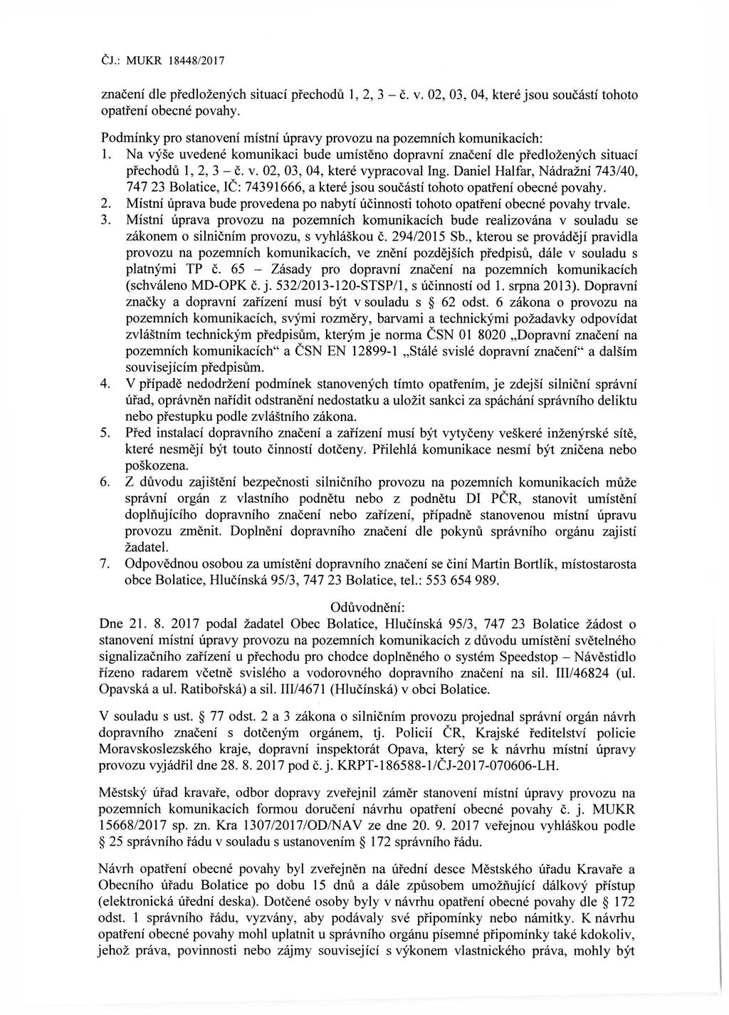 ČJ.: MUKR 18448/2017 značení dle předložených situací přechodů 1, 2, 3 - č. v. 02, 03, 04, které jsou součástí tohoto opatření obecné povahy.