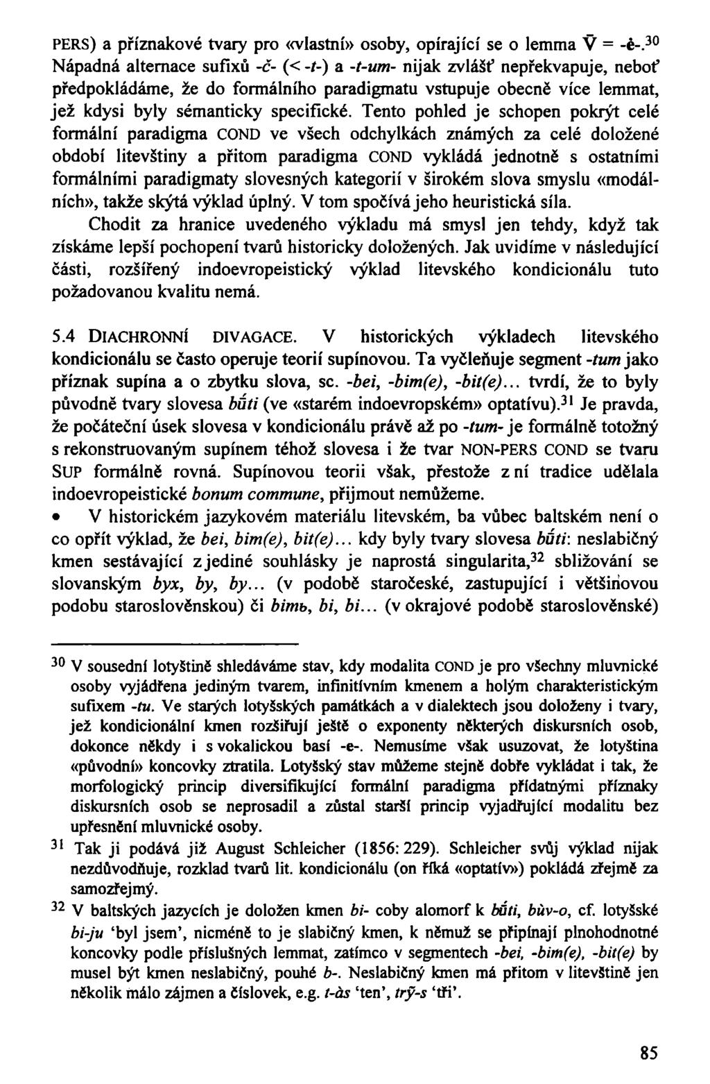 PERS) a příznakové tvary pro «vlastní» osoby, opírající se o lemma V = -é-.