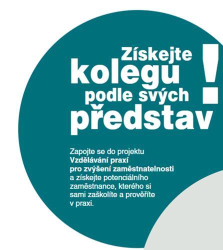 Výhody pro poskytovatele vzdělávání praxí: Příležitost nezávazně a s finanční podporou si otestovat a zaškolit potencionálního zaměstnance.