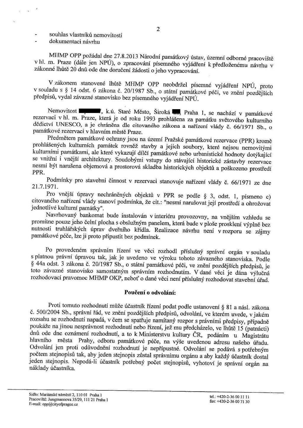 - souhlas vlastníků nemovitostí - dokumentaci návrhu 2 MIIMP OPP požádal dne 27.8.2013 Národní památkový ústav, územní odborné pracoviště v hl. m.