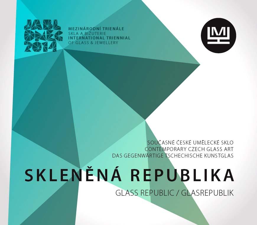 Abb. 2013-4/36-01 Mezinárodní Trienále skla a bižuterie / International Triennial of Glass & Jewellery / Internationale Trienniale Glas & Bijouterie Skleněná Republika - Současné české umělecké sklo