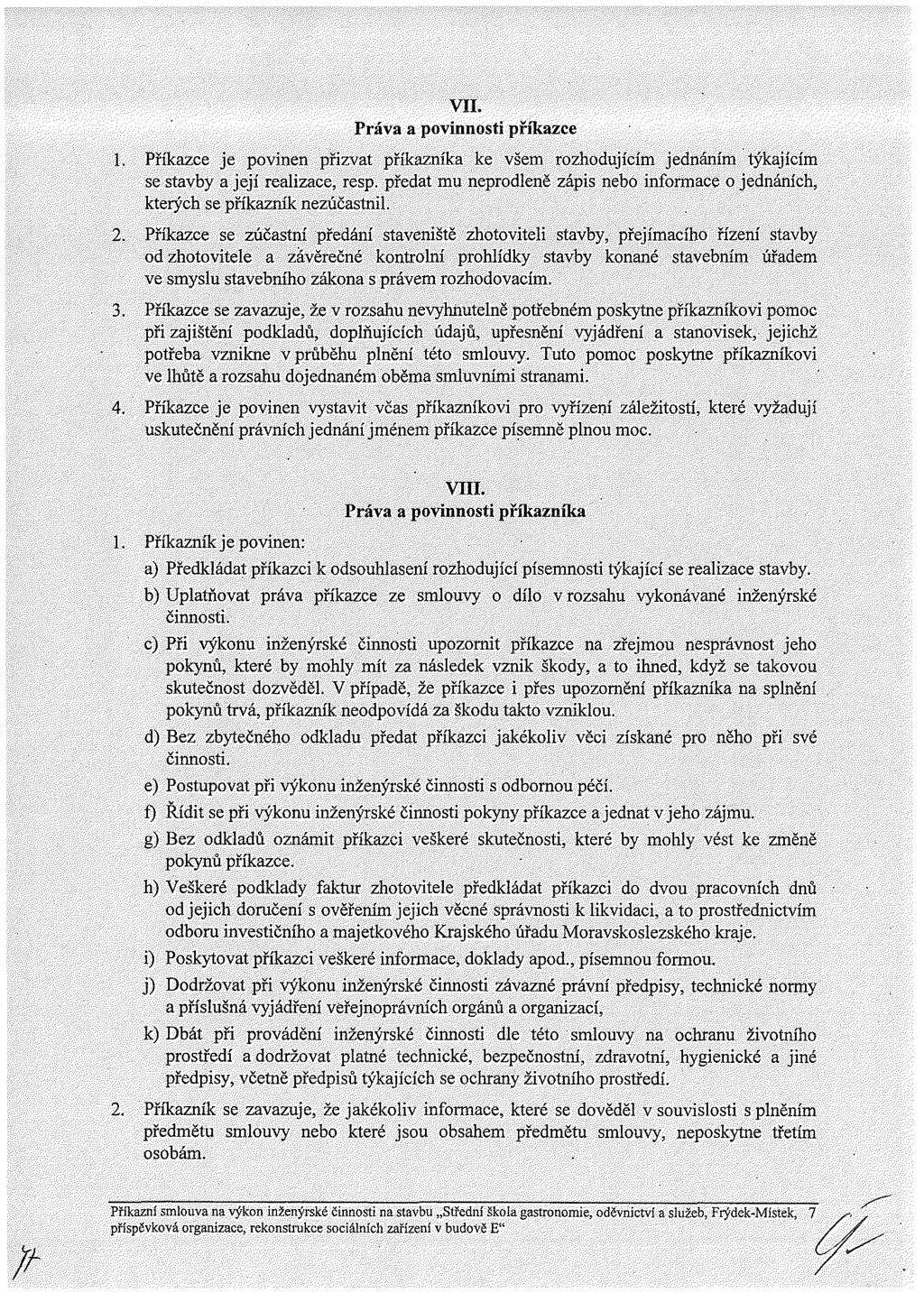 VIL Práva a povinnosti př kazce 1. Př kazce je povinen přizvat př kazn ka ke všem rozhoduj c m jednán m týkaj c m se stavby a jej realizace, resp.