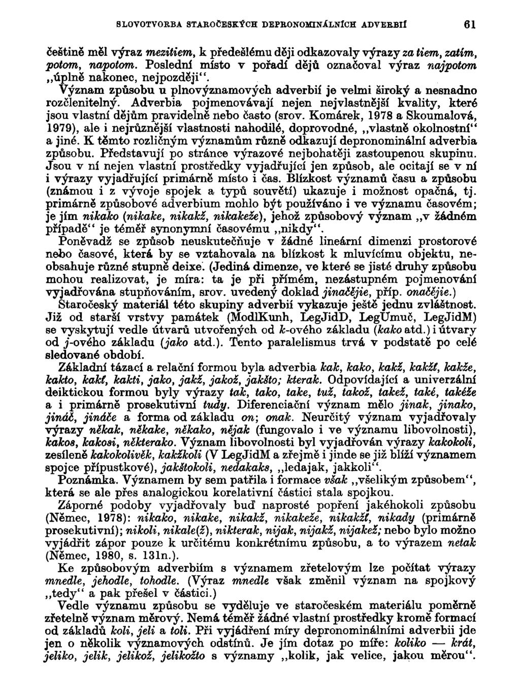 8L0V0TV0RBA STAROČESKÝCH DEPEONOMNÁLNlCH ADVEBBll 61 češtině měl výraz mezitiem, k předešlému ději odkazovaly výrazy za tiem, zatím, potom, napotom.