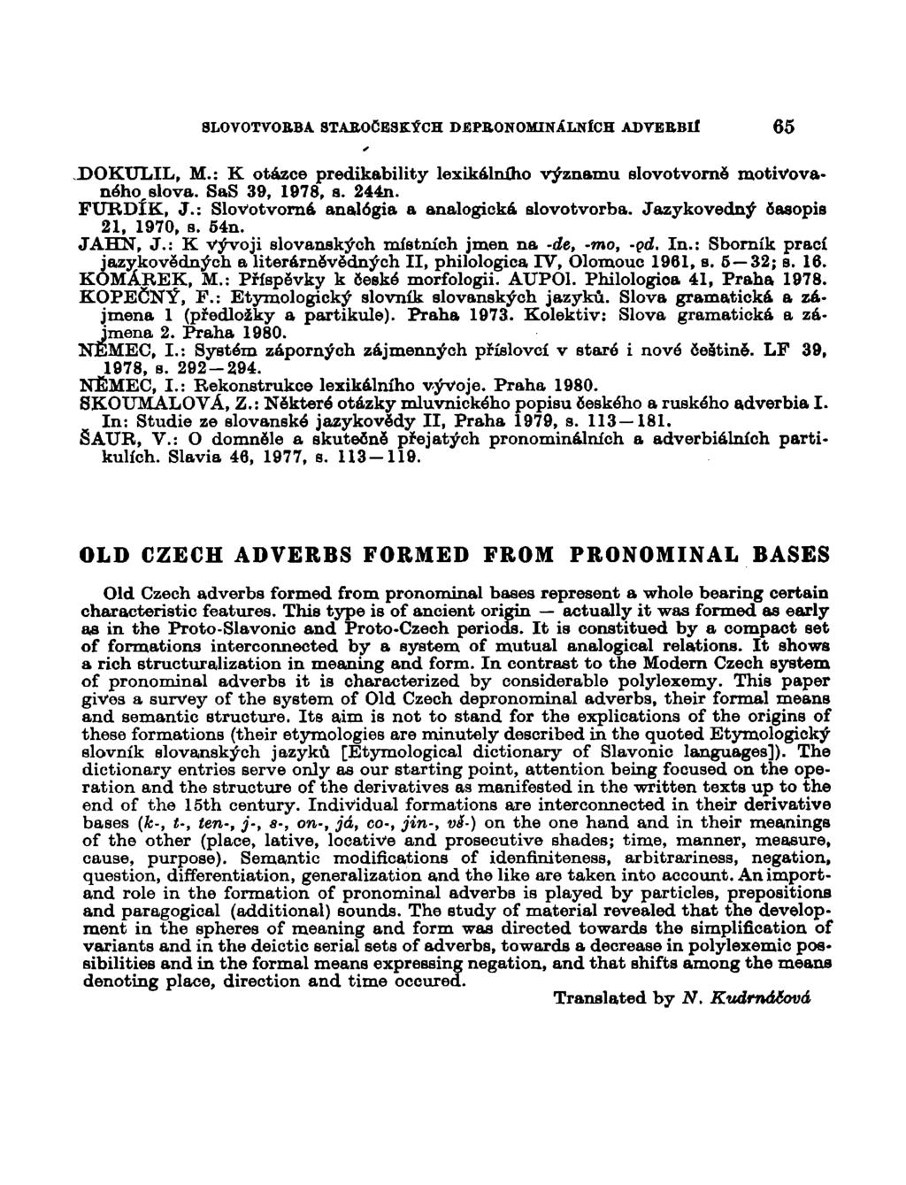 SLOVOTVOBBA STAROČESKÝCH DBPttONOMINÁLNÍCH ADTEBBlI 65 DOKTJLIL, M.: K otázce predikability lexikálního významu elovotvorně motivovaného slova. SaS 39, 1978, a. 244n. FUBDÍK, J.
