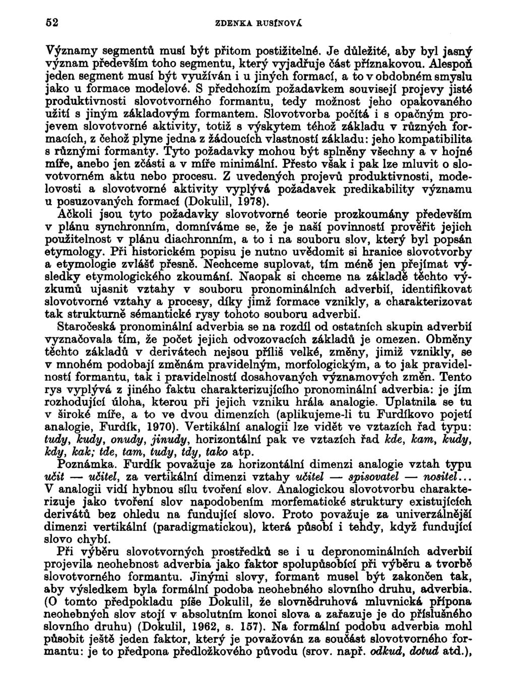 52 ZDENKA RCSÍNOVX Významy segmentů musí být přitom postižitelné. Je důležité, aby byl jasný význam především toho segmentu, který vyjadřuje část příznakovou.