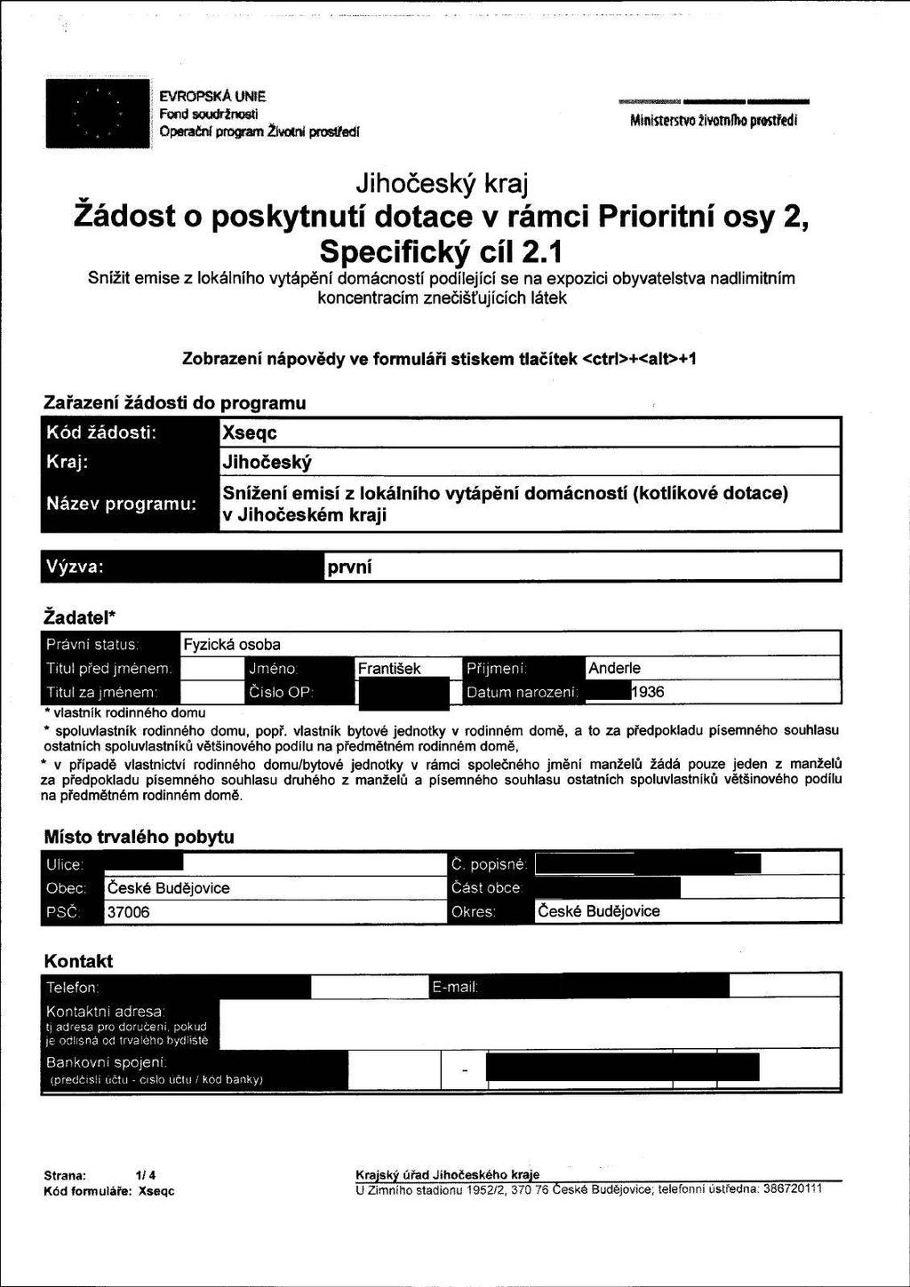 i EVROPSKÁ UNIE Operační program Životní prostředí Žádost o poskytnutí dotace v rámci Prioritní osy 2, Specifický cíl 2.