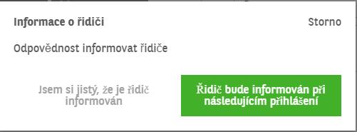 Během přidělen vozidla budete vyzváni k vybrání možností: Jsem si jistý, že je řidič informován Tato možnost Vás zavazuje k nutnosti informovat řidiče, zároveň neodesíláte email Řidič bude informován