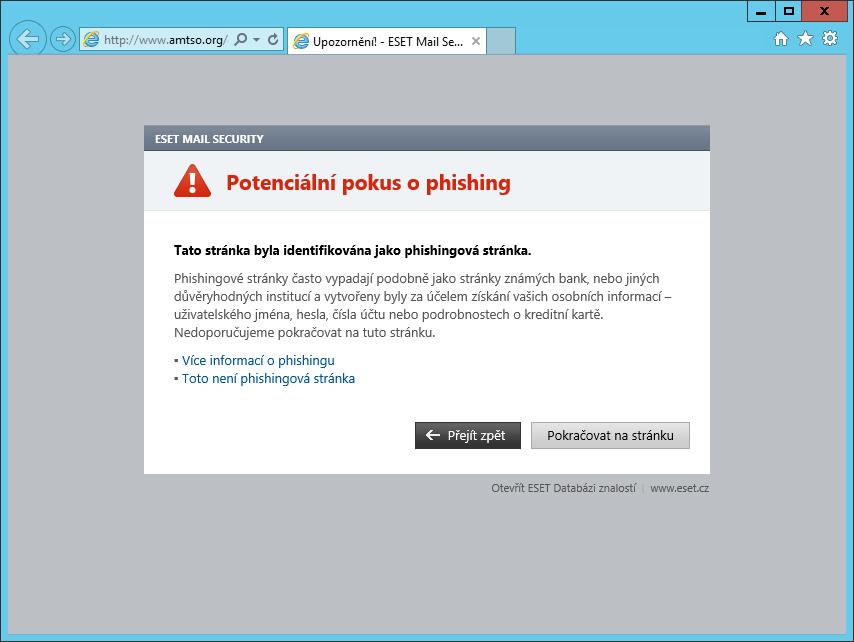 Přístup na stránky s phishingovým obsahem Pokud otevřete stránku se škodlivým obsahem, zobrazí se v internetovém prohlížeči níže uvedené upozornění.