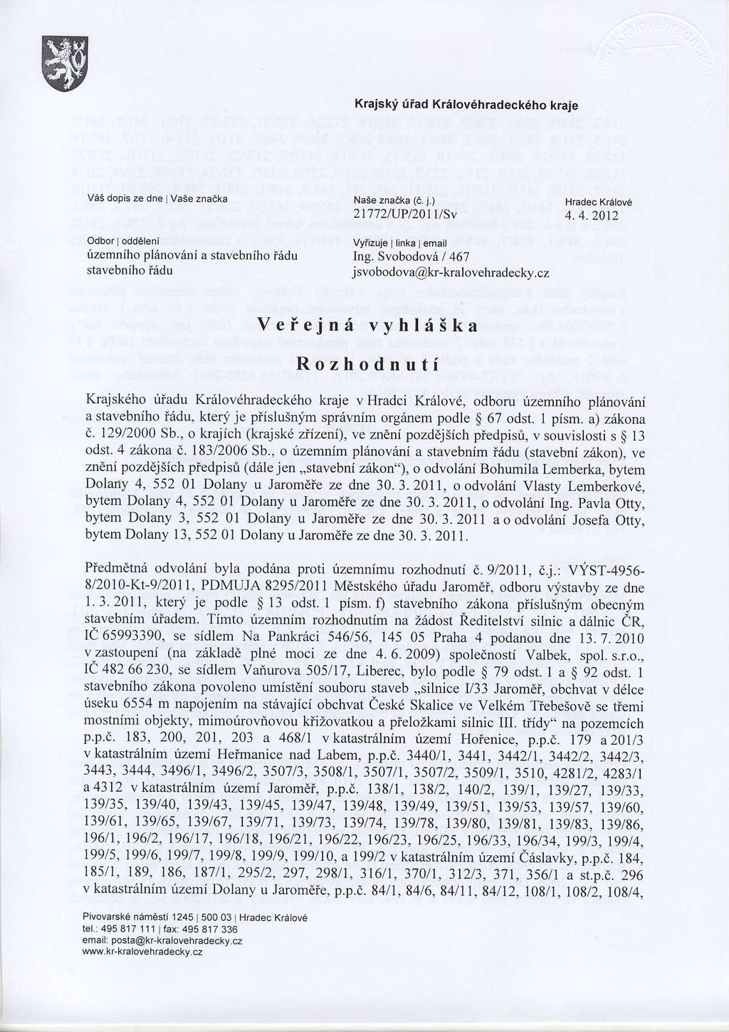 K.ajsk!'!iad Krelov6hradeck6ho kraie VeS dopis ze dne Vaae 2naeka Nase zna6ka (e j ) Hradec Kretove 21772NP/201tlSv 4.4.2012 fzemniho pl6novedi a stavebniho iedu stavebniho i6du Lrg.