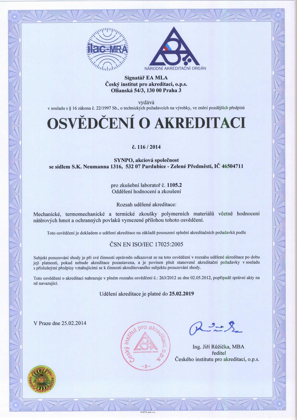 NARODNI AKREDITACNI ORGAN Signataf EA MLA v Cesky institut pro akreditaci, o.p.s. Olsanska 54/3,130 00 Praha 3 vydava v souladu s 16 zakona C. 22/1997 Sb.