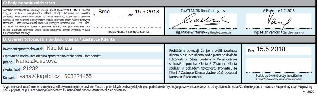 Zasmluvnění klienta Komisionářská smlouva část C + D část D je potřeba vyplnit údaje o zprostředkovateli viz příklad níže osobní kód je osobní číslo v Kapitolu podpis a datum poradce slouží jako