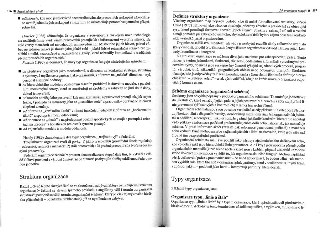 186 E Rizeni lidskjch zdrojs Jak orgarzizacefilrlg~di li 187 Definice struktury organizace ce uvni~ jednotlivfch seskupeni i mezi nimi se uskuteeiiuje pomoci vzijemntho pfizp VSechny organizace maji