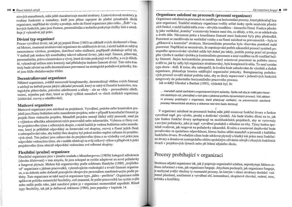 188 Jnk orgnilizacefilrzg~lji Bd 189 Organizace zaloienc na procesech (procesni organizace) Organizace zaloieni na procesech se zam6iuje na horizontfilniprocesy, ktert p?