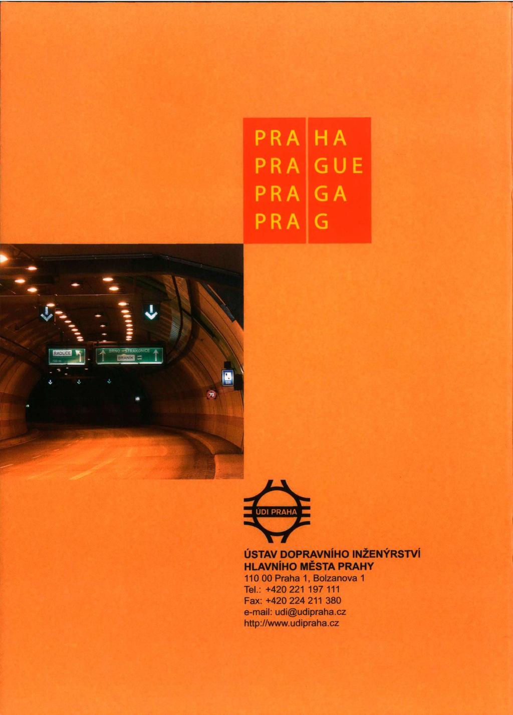 HA GUE PRA GA PRA G ÚSTAV DOPRAVNÍHO INŽENÝRSTVÍ 110 00 Praha 1, Bolzanova 1 Tel.