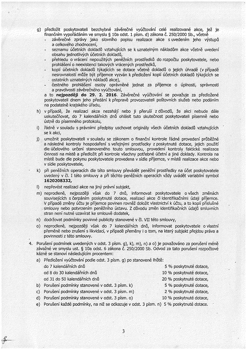 g) předlžt pskytvtel bezhybé závěrečé vyúčtváí elé relzvé ke jež je fčím vypřádáím ve smyslu dst písm. d) zák č. 25/2 Sb.