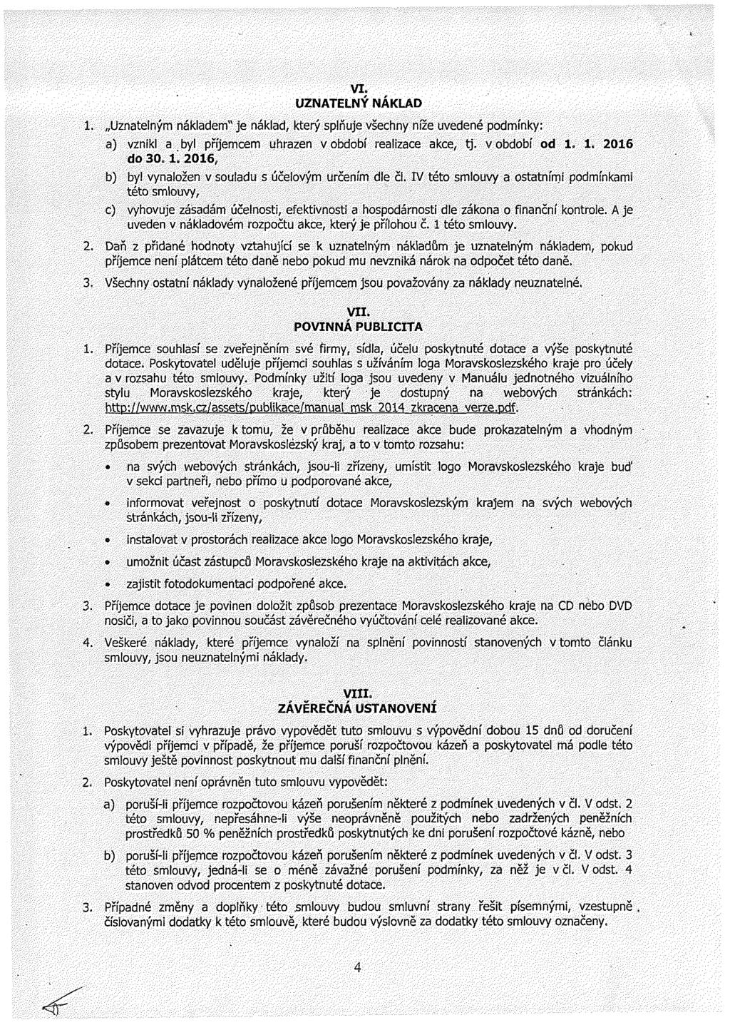 VI. UZATELÝ ÁKLAD. Uztelým ákldem" je ákld který splňuje všehy íže uvedeé pdmíky: ) vzkl byl příjemem uhrze v bdbí relze ke tj. v bdbí d. 26 d = l 26 b) byl vylže v suldu s účelvým určeím dle č.