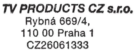 ES Prohlášení o shod TV PRODUCTS CZ s.r.o. Rybná 669/4, Praha 1, PS 110 00 I O 26061333, DI 001-26061333 Prohlašuje na svou výlu nou odpov dnost, že vlastnosti níže uvedeného výrobku spl ují požadavky stanovené v zákon.