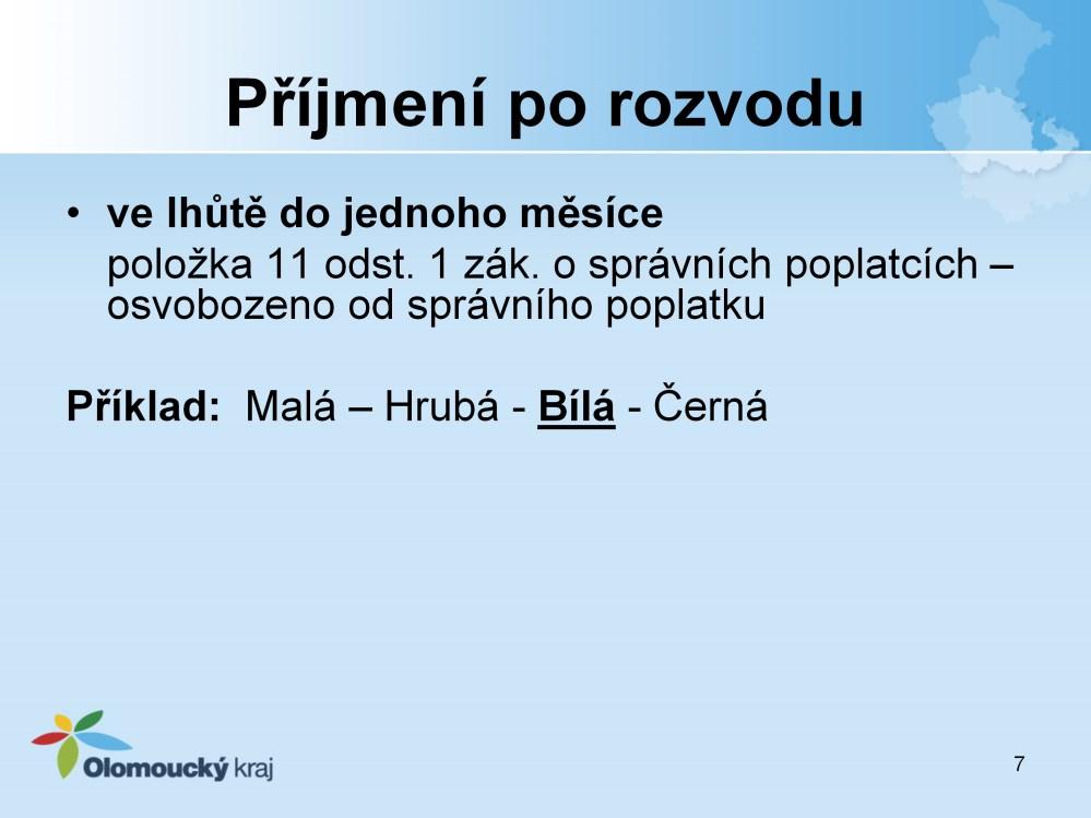 Pokud jde o změnu příjmení po rozvodu ve lhůtě do jednoho měsíce je změna osvobozena od správního poplatku dle položky 11 odst. 1 zák.