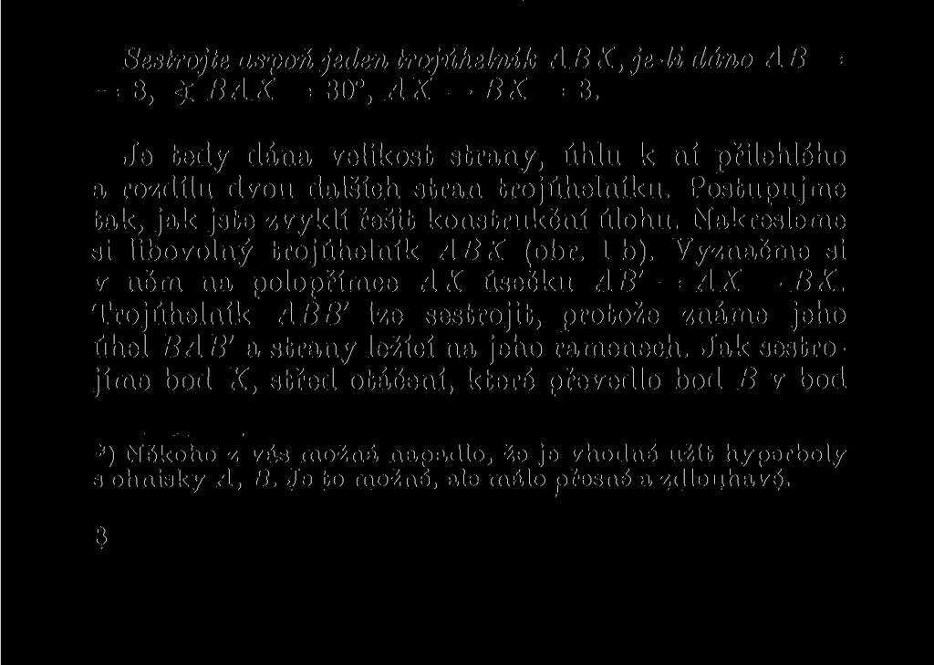 Jistě vás napadne nakreslit si ve zvoleném měřítku plánek. Dospějete asi k obr. la, kde «označuje úhel o velikosti 30.