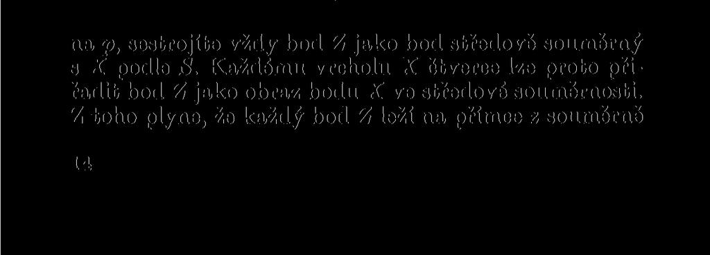Dalším typem úloh, při jejichž řešení je vhodné užít zobrazení, jsou úlohy na vyšetření geometrických míst bodů.