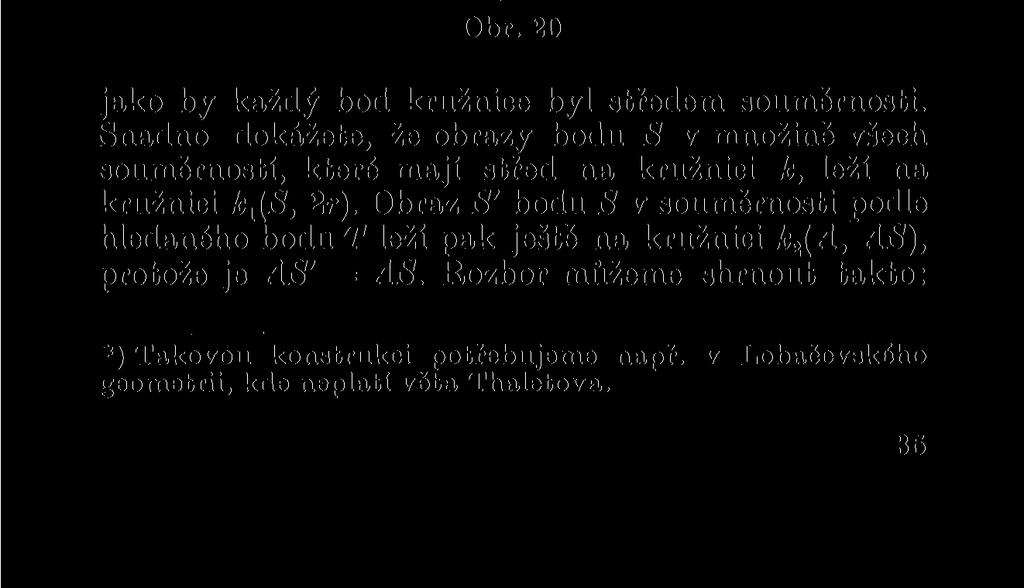 V příkladech 6 a 9 byl vždy středem středové souměrnosti daný bod. V řadě úloh lze však využít i toho, že za střed souměrnosti zvolíme hledaný bod. Příklad 10.
