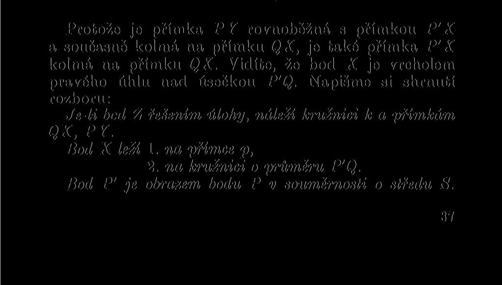 nebudete mít asi úspěch, zato si jistě uvědomíte, že přímky PZ, QZ jsou navzájem kolmé při každém Z. Rozbor. Na obr.