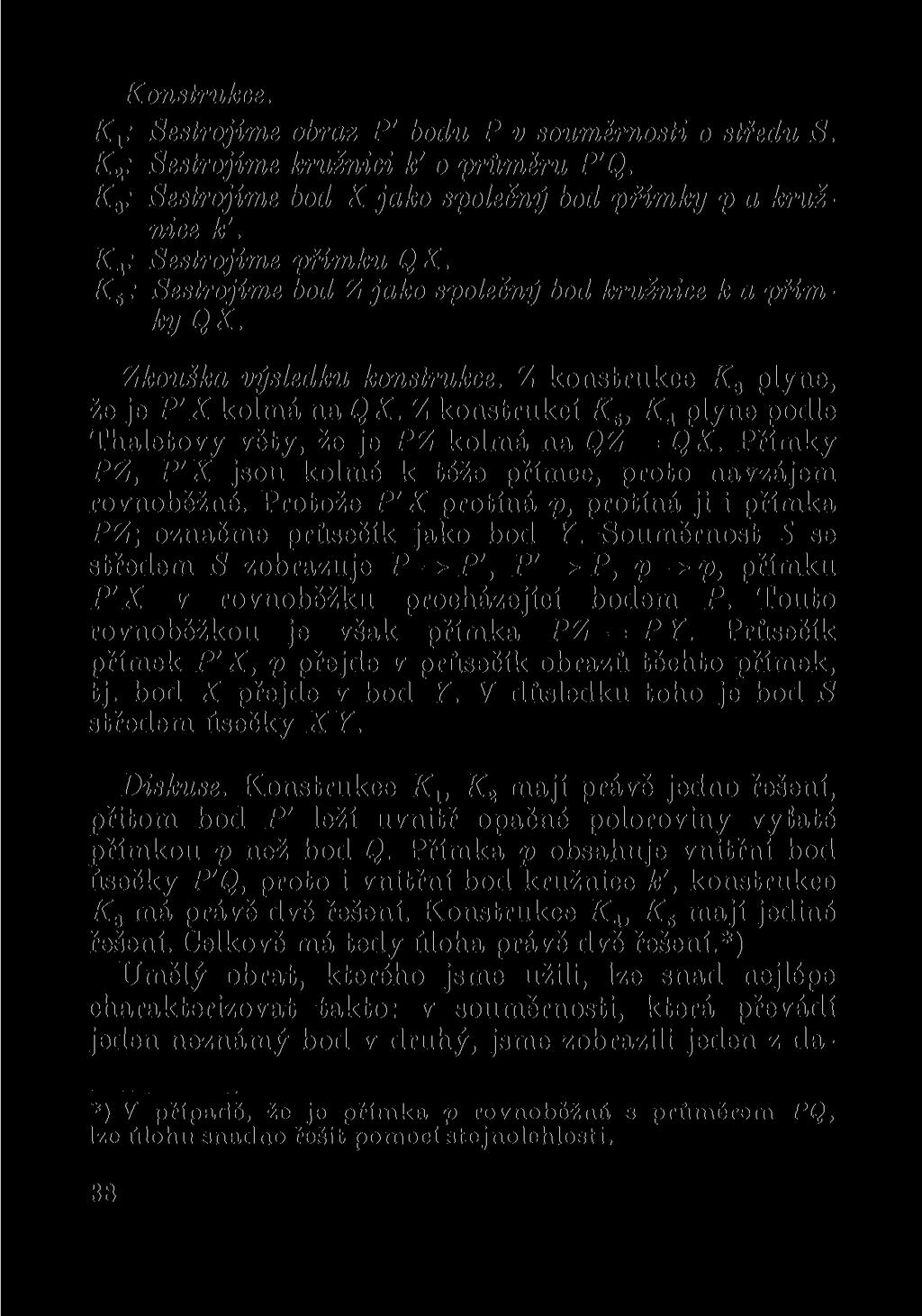Konstrukce. Ky Sestrojíme obraz P' bodu P v souměrnosti o středu S. K 2 : Sestrojíme kružnici k' o průměru P'Q. K 3 : Sestrojíme bod X jako společný bod přímky p a kružnice k'.