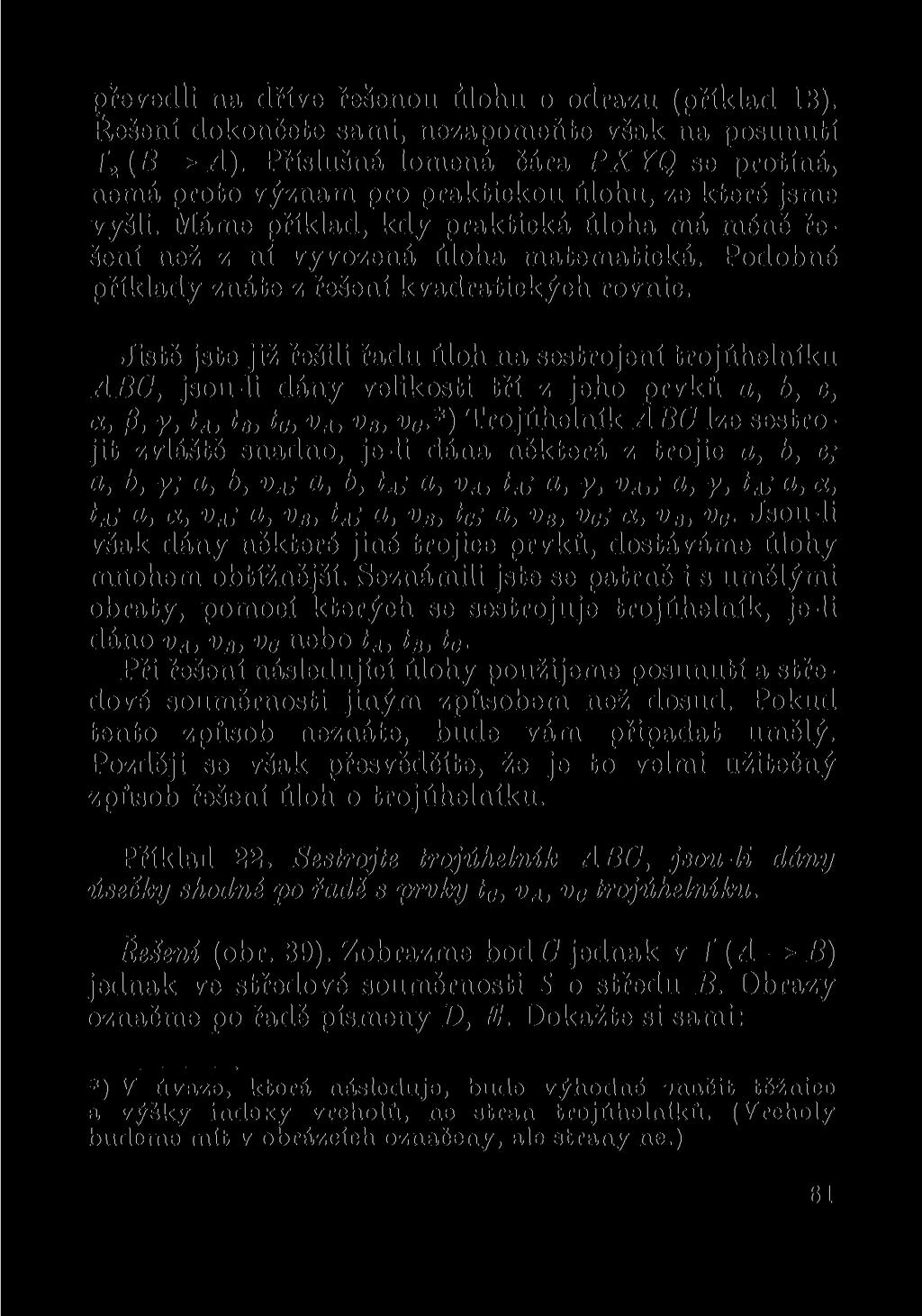 převedli na dříve řešenou úlohu o odrazu (příklad 13). Řešení dokončete sami, nezapomeňte však na posunutí T 2 (B -* A).