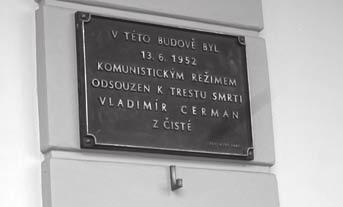 Pamětní deska evokuje zamyšlení nad tragickým osudem mladého muže, který přišel z důvodu lidské zloby, krutosti a nenávisti padesátých let minulého století o život.