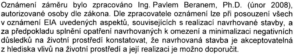 2 k zákonu a která charakterizují na jedné stranì vlastní zámìr a pøíslušné zájmové území, na druhé stranì z toho vyplývající významné potenciální vlivy na veøejné zdraví a životní prostøedí.