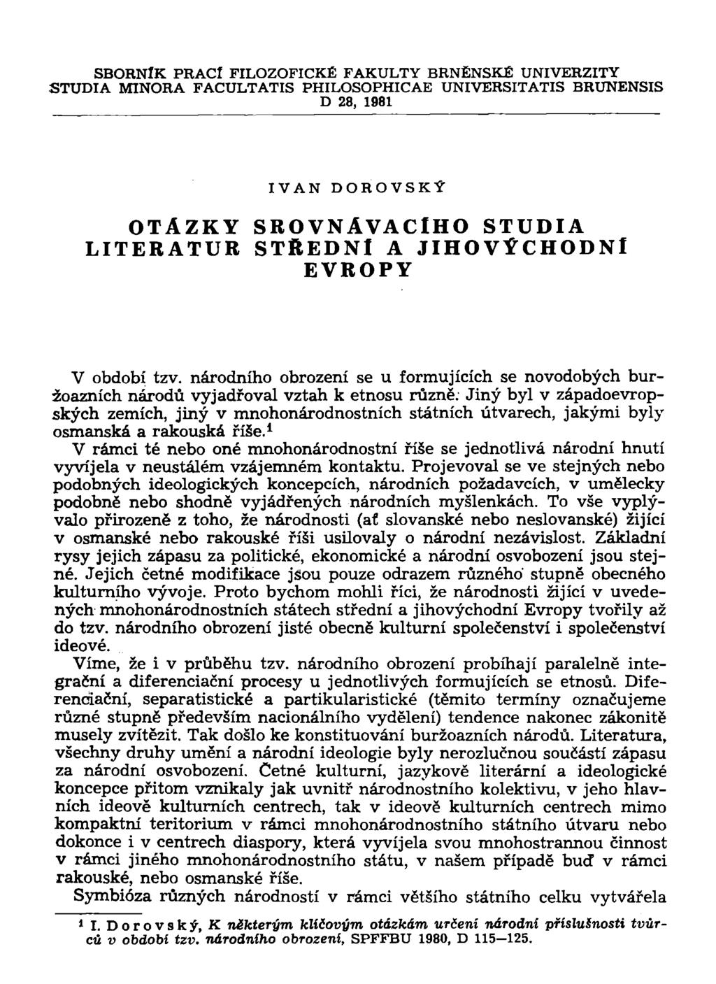 SBORNÍK PRACÍ FILOZOFICKÉ FAKULTY BRNĚNSKÉ UNIVERZITY STUDIA MINORA FACULTATIS PHILOSOPHICAE UNIVERSITATIS BRUNENSIS D 28, 1981 IVAN DOROVSKÝ OTÁZKY SROVNÁVACÍHO STUDIA LITERATUR STŘEDNÍ A