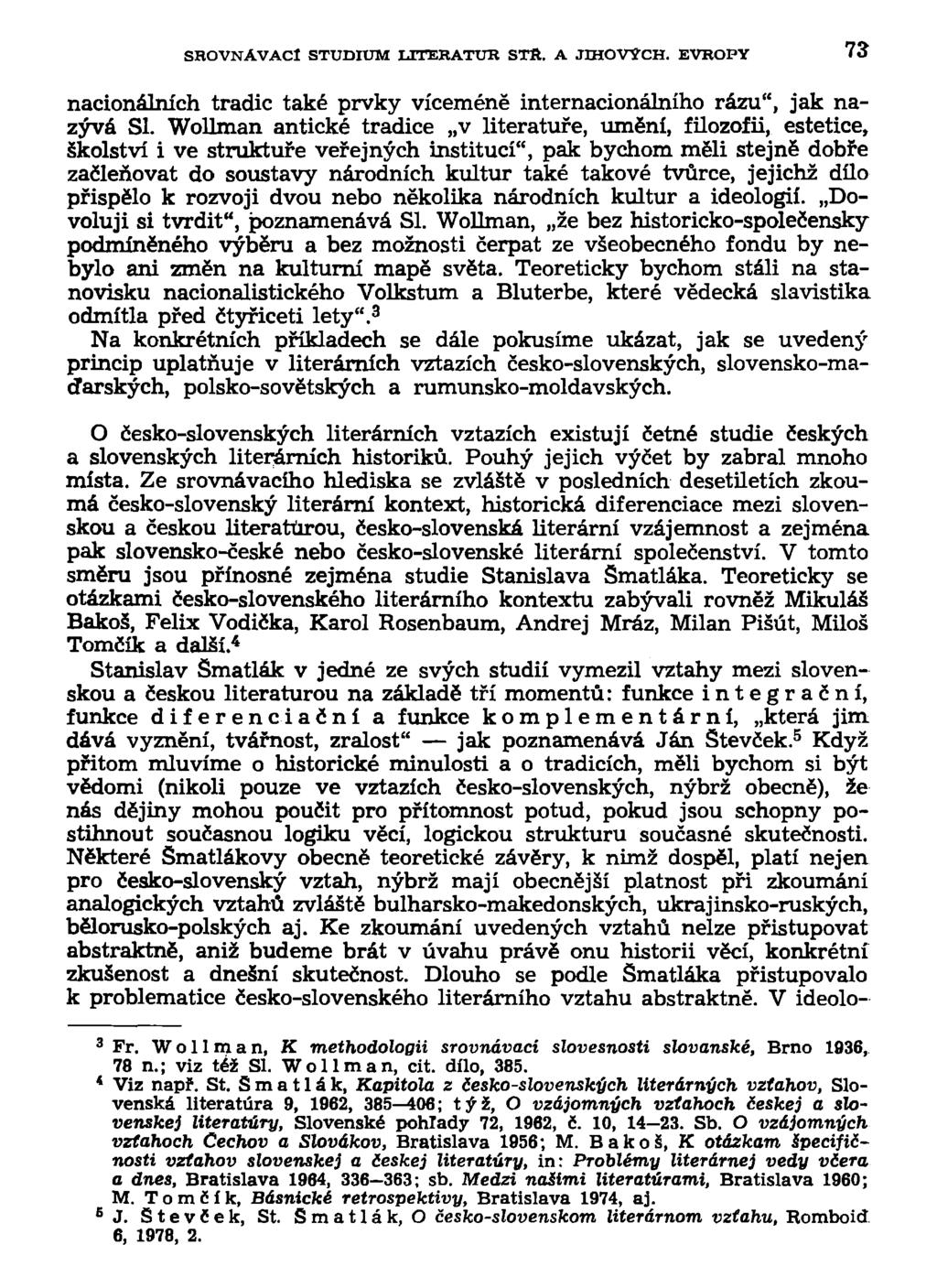 SBOVNAVACl STUDIUM LITERATUR STft. A JTHOVYCH. EVROPY 73 nacionálních tradic také prvky víceméně internacionálního rázu", jak nazývá SI.