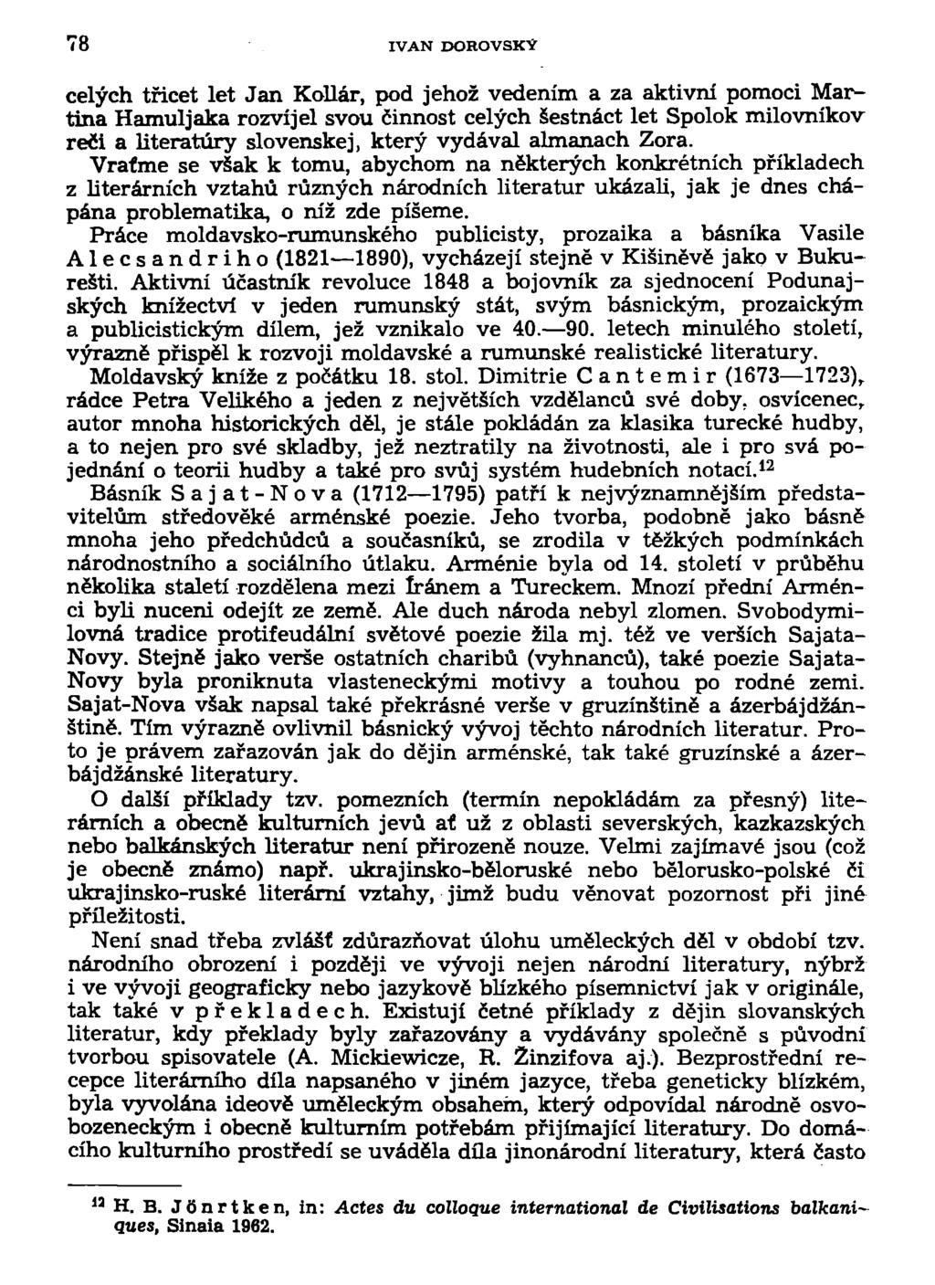 78 IVAN DOROVSKÝ celých třicet let Jan Kollár, pod jehož vedením a za aktivní pomoci Martina Hamuljaka rozvíjel svou činnost celých šestnáct let Spolok milovníkov řeči a literatury slovenskej, který