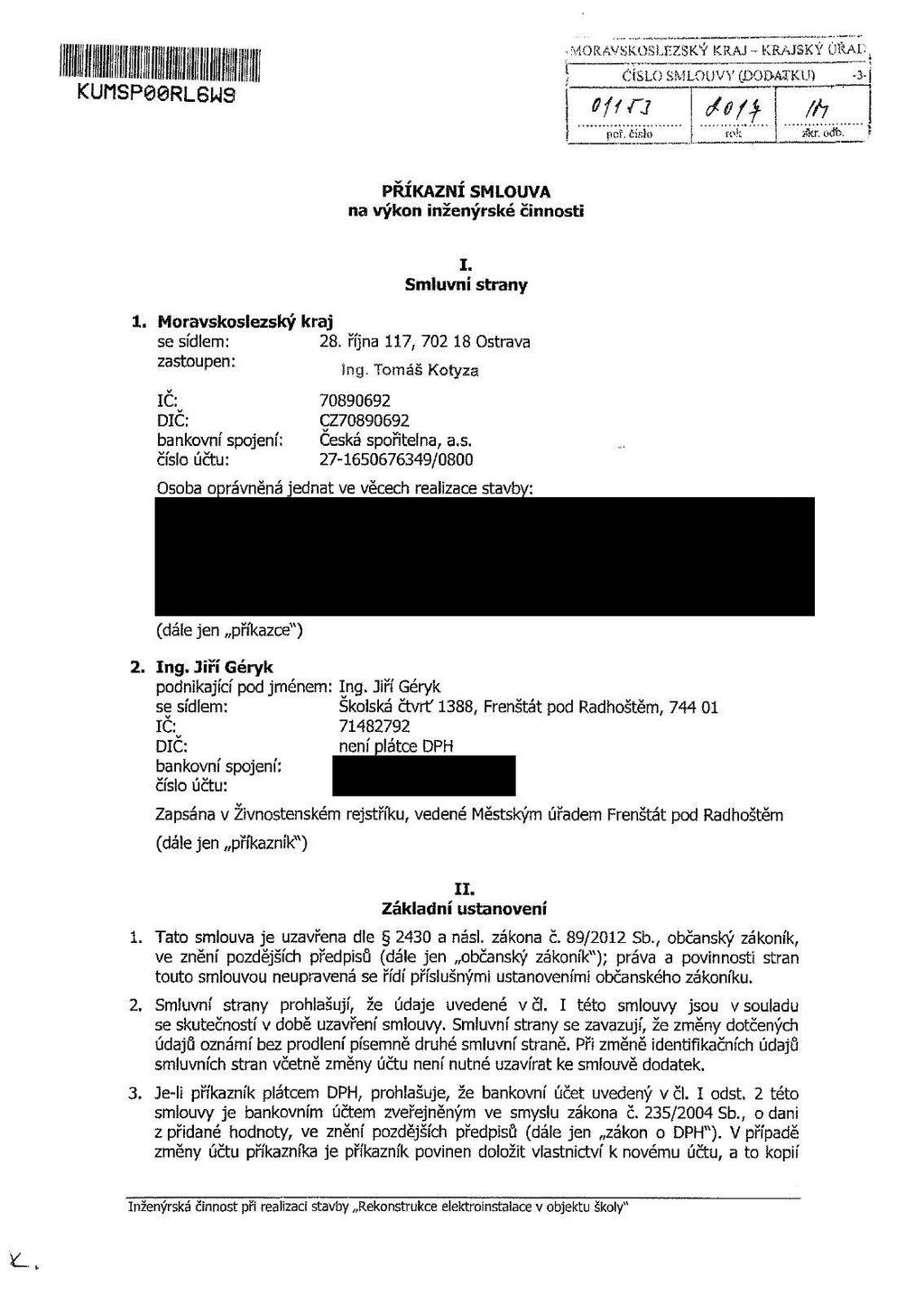 Ijjjjjiij MORAVSKOSLEZSKÝ KRAJ - KRAJSKÝ OftAI, KUMSP00RL6W9 5 O SMLOUVY ČÍSL (DODATKU) - -3 offa pcř. čísio (/OJI roí"_ fh. oďb. Ar í PRIKAZNI SMLOUVA na výkon inženýrské činnosti i.